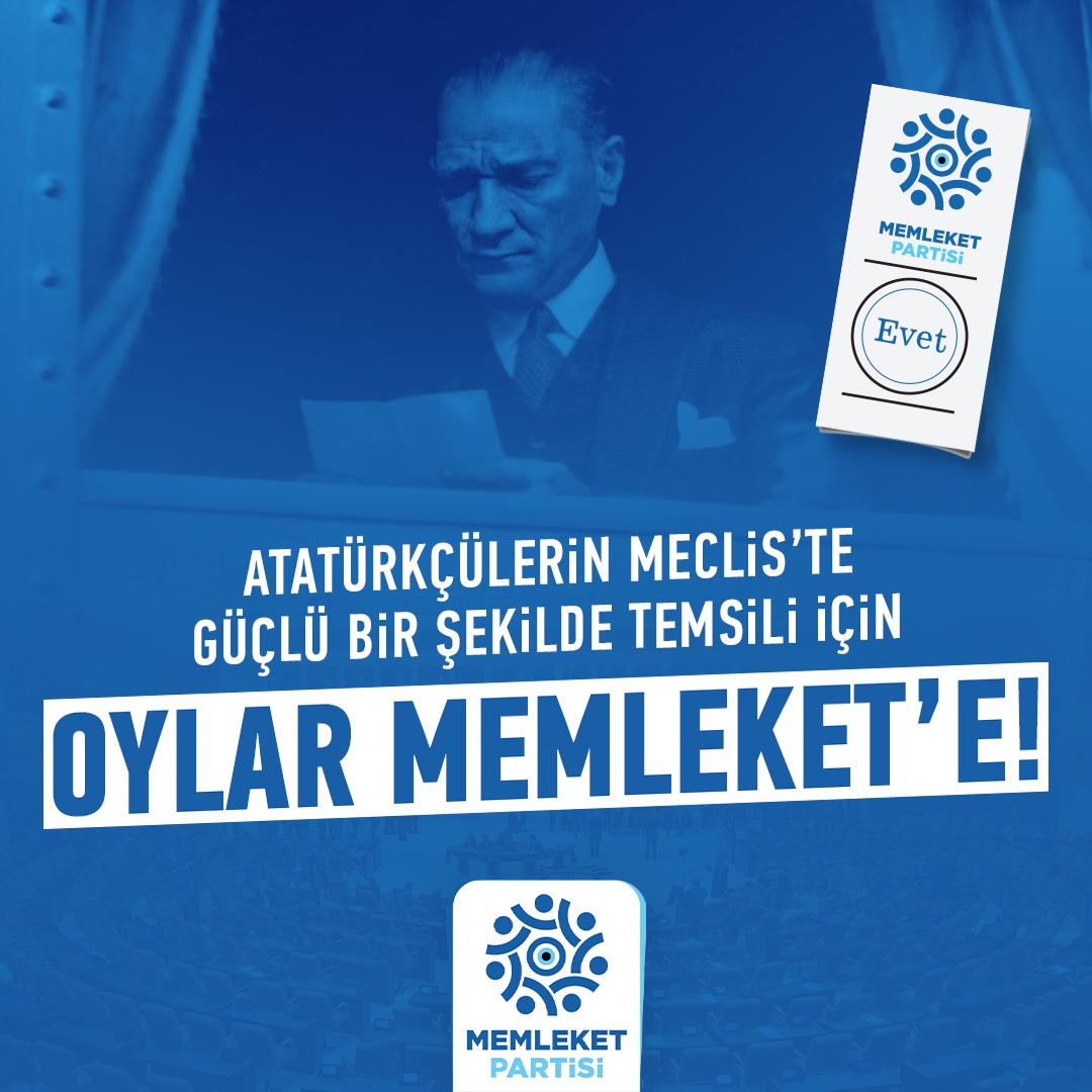 Atatürkçülerin Meclis'te güçlü bir şekilde temsil edilmesi için; Oylar Memleket'e, #MemleketMeclise