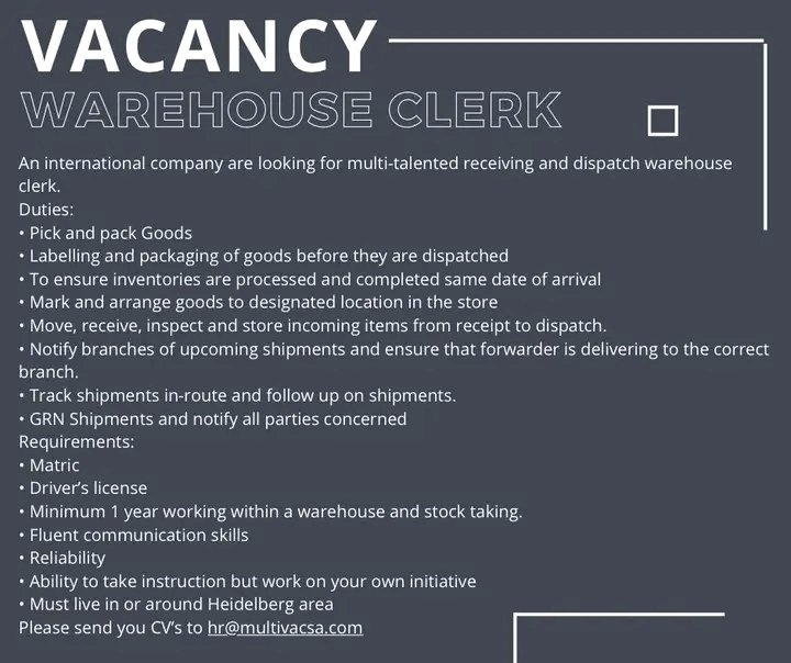 We are looking for a Warehouse Clerk. If you meet the requirements as stipulated in the attached advertisement, please send your updated CV to hr@multivacsa.com with the words 'Warehouse Clerk' in the subject line.