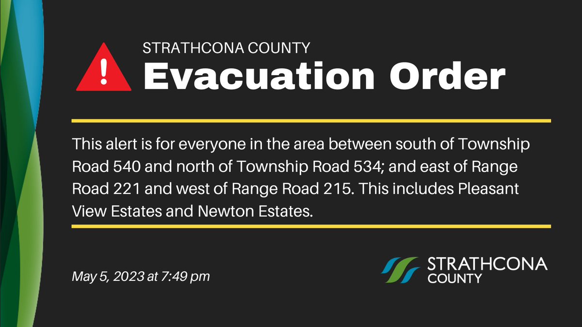 Strathcona County is issuing an evacuation order. This alert is for everyone in the area between south of Twp Road 540 and north of Twp Road 534; and east of RR 221 and west of RR 215. This includes Pleasant View & Newton Estates. Evacuate the area immediately. #shpk #strathco