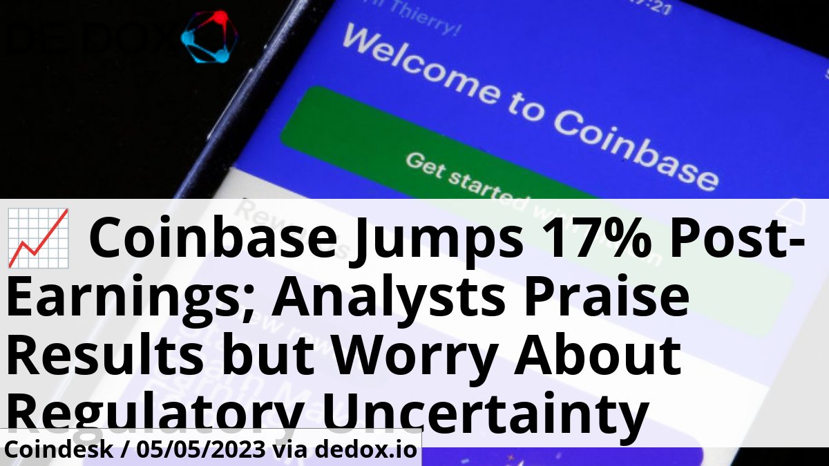 Dedox_io's tweet photo. 📈 Coinbase Jumps 17% Post-Earnings; Analysts Praise Results but Worry About Regulatory Uncertainty according to Coindesk.

https://t.co/966pu2h28H

 #web3 #coinbase #jumps #postearnings #analysts #praise https://t.co/xjb1VPmv5C