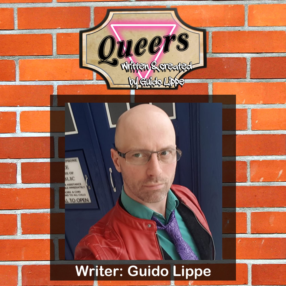 Queers is directed by Adam Hannigan and written by, well, me, Guido Lippe.