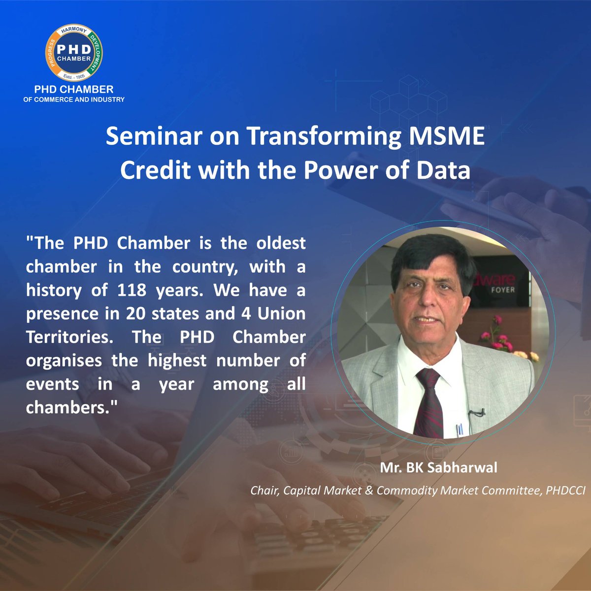 Mr.BK Sabharwal, Chair,Capital Market & Commodity Market Committee, PHDCCI, addressed the seminar on
Transforming MSME Credit with the Power of Data' held at the PHD House, New Delhi.

#PHDCCI #MSMECredit #PowerOfData #CapitalMarket #CommodityMarket

@narendramodi  @Saketdalmia