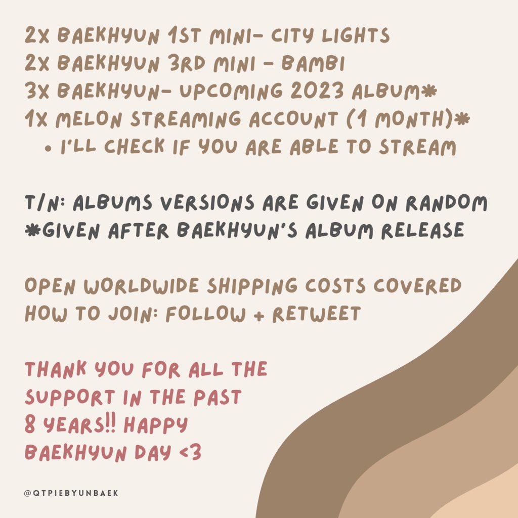 BBHDAY 2023 X QTBB 100K GIVEAWAY 

2x Baekhyun- City Lights 
2x Baekhyun- Bambi 
3x Baekhyun- (Upcoming 2023 Album) 
1x MelOn Streaming Account (1 Month) 

‼️ RANDOM ALBUM VER 
📌 FOLLOW + RETWEET 
🌎 OPEN WORLDWIDE 

Thank you for all the support these years! Happy Baekhyun Day!