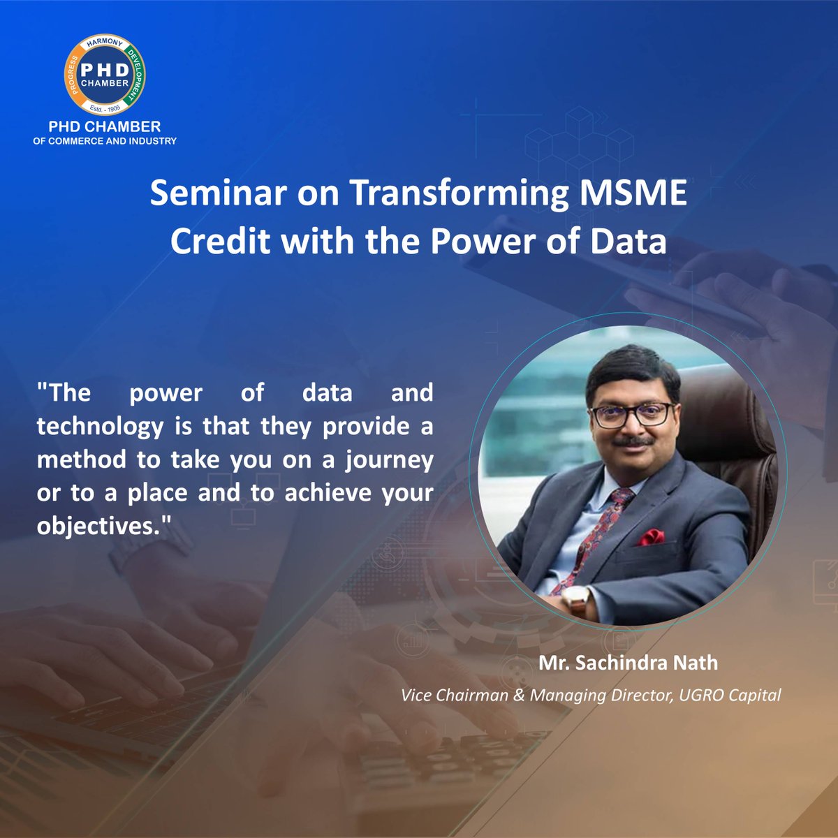 Mr. Sachindra Nath, Vice Chairman & Managing Director, UGRO Capital, expressed his thoughts on data  & technology at the seminar on 'Transforming MSME Credit with the Power of Data' held at the PHD House, New Delhi.
#PHDCCI #MSMECredit #PowerOfData #CapitalMarket #CommodityMarket