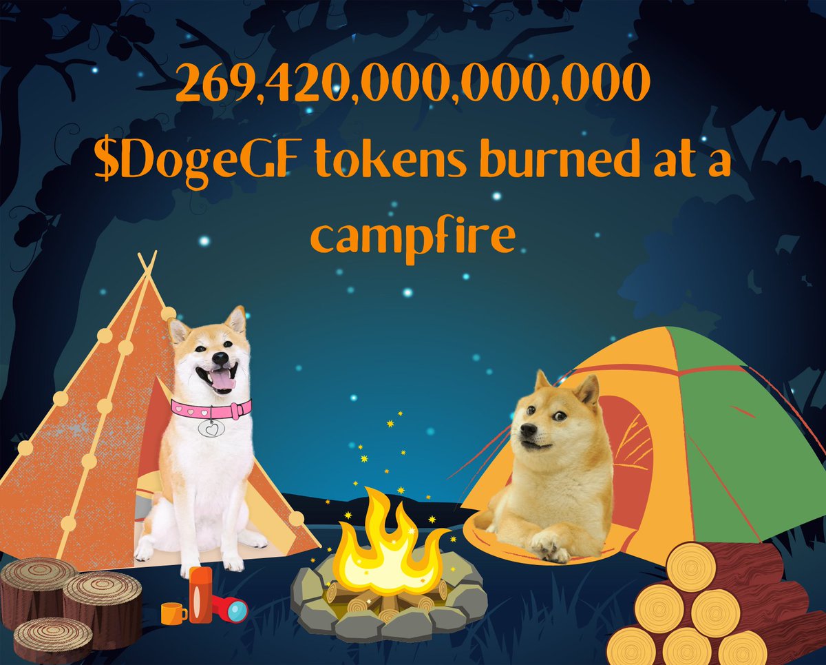 269,420,000,000,000 of our beloved token has been burned to ashes at a campfire! Yes, you heard that right, burned to ashes. This means that our token's supply has been reduced by a significant amount, which will make it even more scarce and valuable than ever before. 

#DogeGF