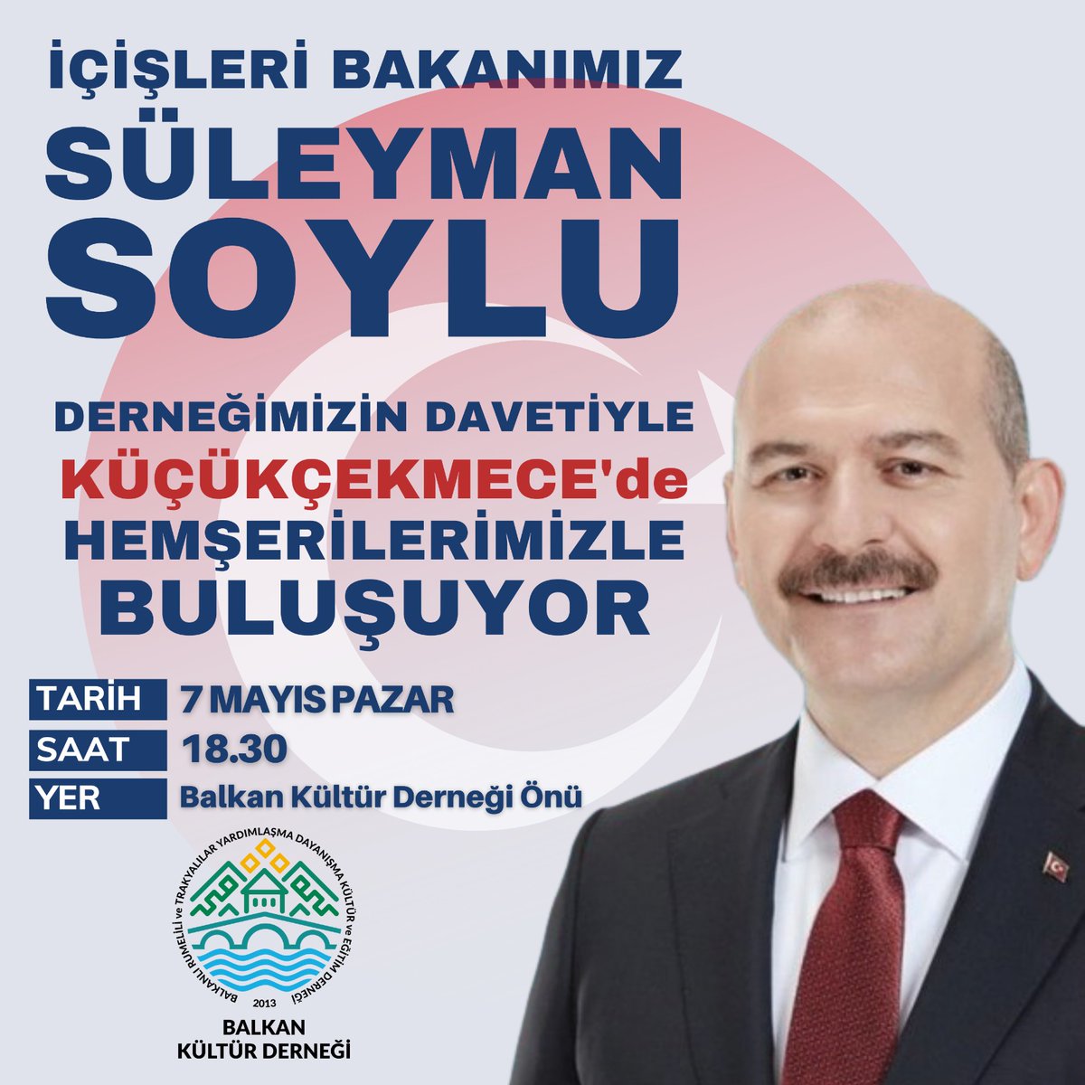 balkanlidernegi's tweet photo. 7 Mayıs Pazar günü saat 18.30'da İçişleri Bakanımız Sn. Süleyman SOYLU derneğimizin davetlisi olarak Küçükçekmeceli hemşehrilerimizle buluşuyor.
Tüm hemşerilerimiz davetlidir.

Yenimahalle İnönü Cad. No: 126 Küçükçekmece - İstanbul https://t.co/4pf7u2ovmX