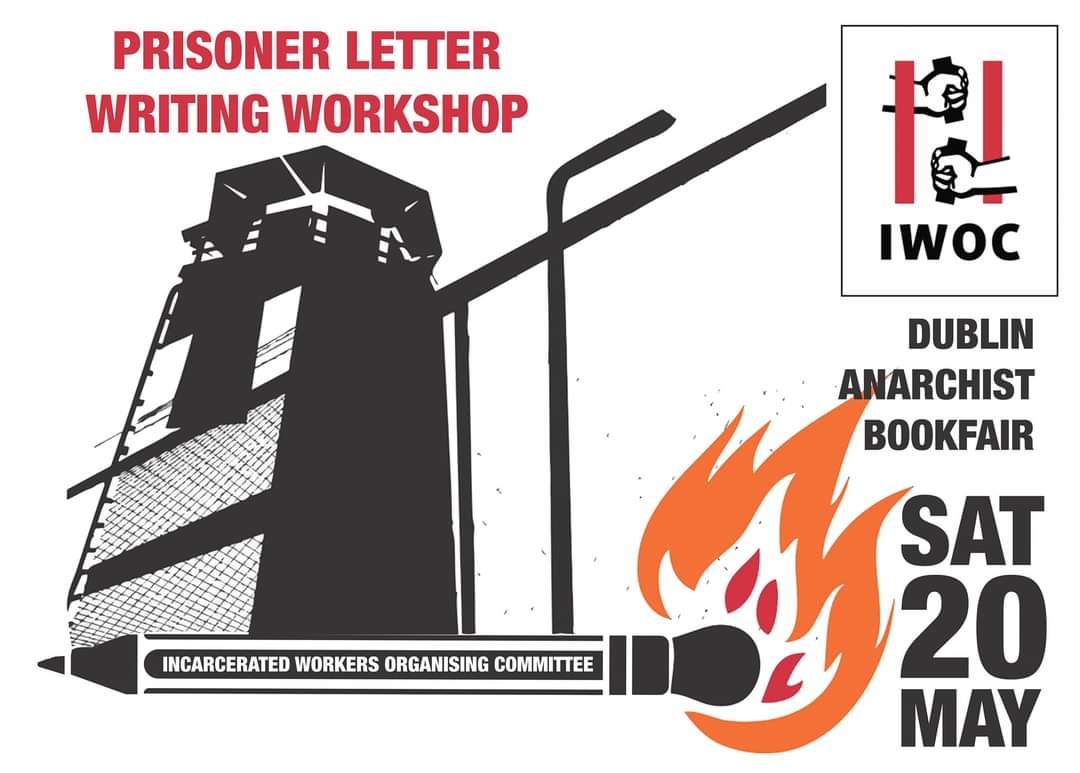 Solidarity Is A Weapon! IWOC Ireland will host a letter writing workshop at this years Dublin Anarchist Bookfair at the Teachers Club on Saturday 20th May.  Please share, Please Attend!