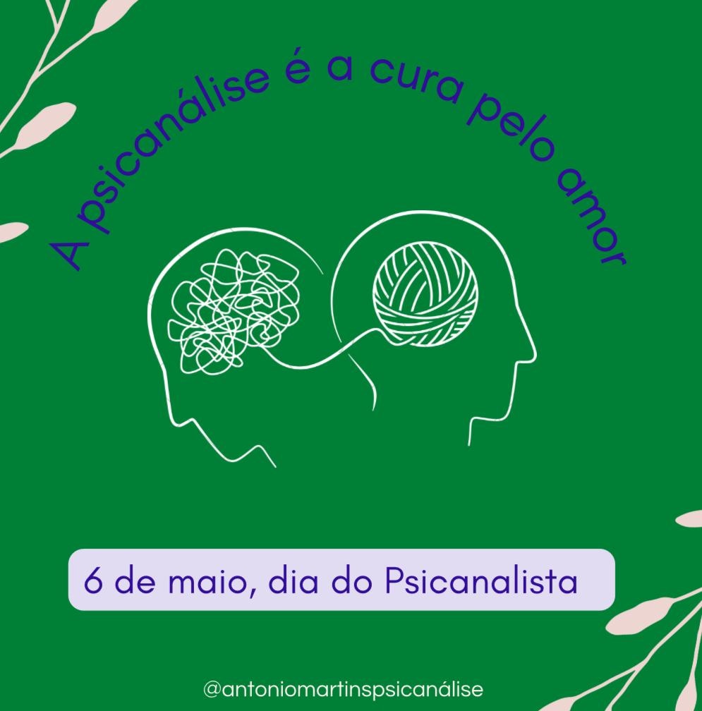 06 de maio "Dia do Psicanalista". Parabéns a todos que se dedicam a escutar quem precisa.