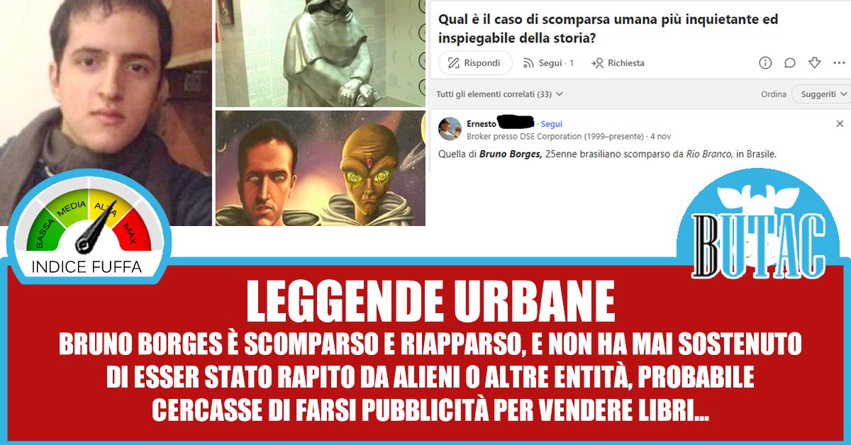 #Bufala #CitazionieLeggendeUrbane La scomparsa (e riapparizione) di Bruno Borges: Come alcuni di voi sanno capita che navighi tra le pagine di Quora: lo ammetto, mi diverto moltissimo a leggere alcune domande e le risposte di certuni. Qualche giorno fa… butac.it/bruno-borges/?…