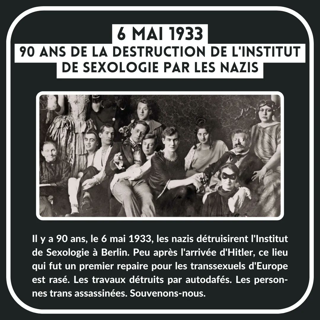 Visuel en noir et blanc titré : "6 mai 1933 : 90 ans de la destruction de l'Institut de sexologie par les nazis". Une photographie de nombreuses personnes trans, femmes et hommes, entourant Magnus Hirschfled.