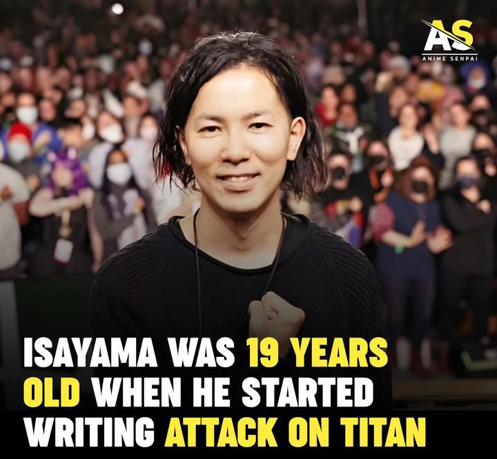 Isayama was 19 when he made attack on titan