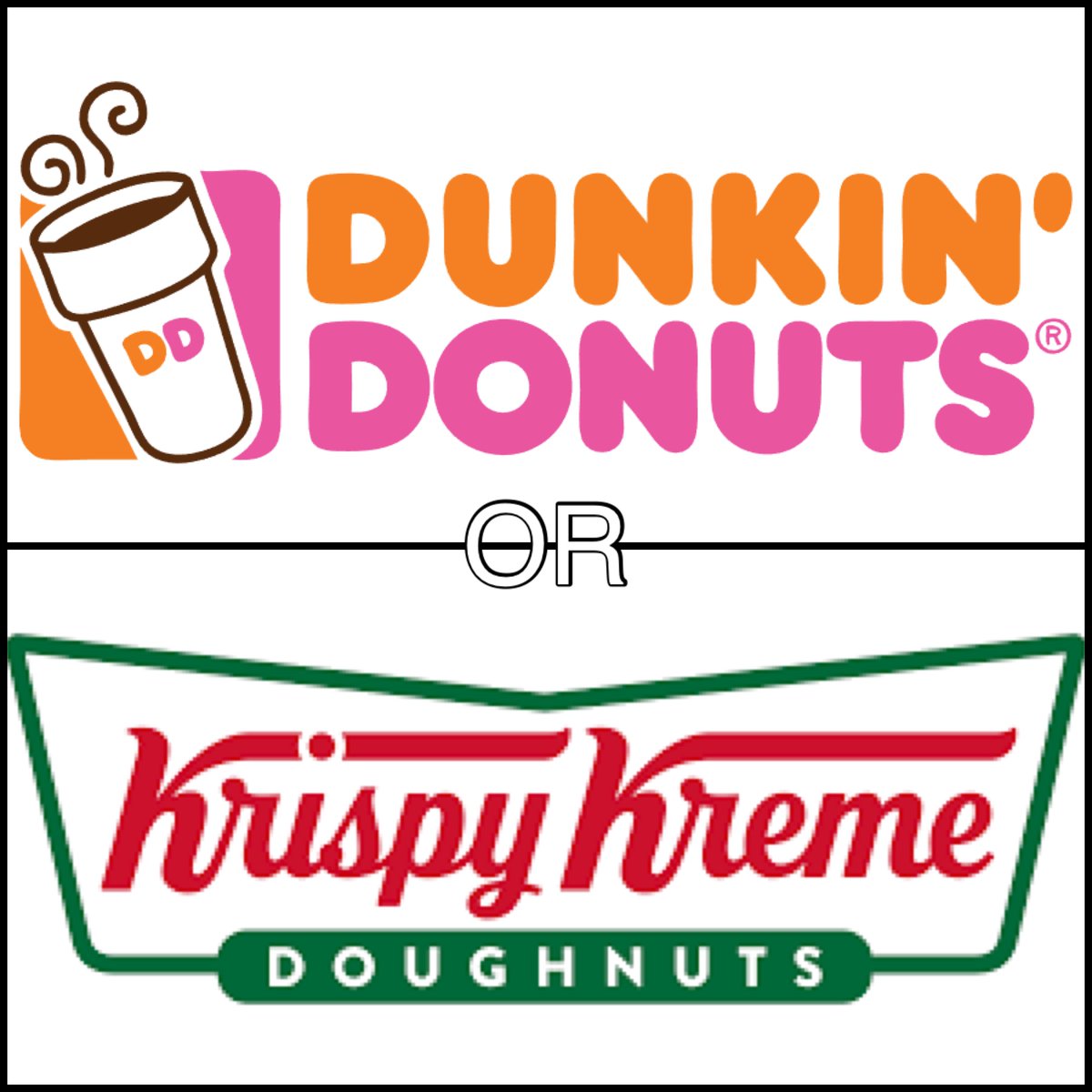 Dunkin' Donuts or Krispy Kreme?