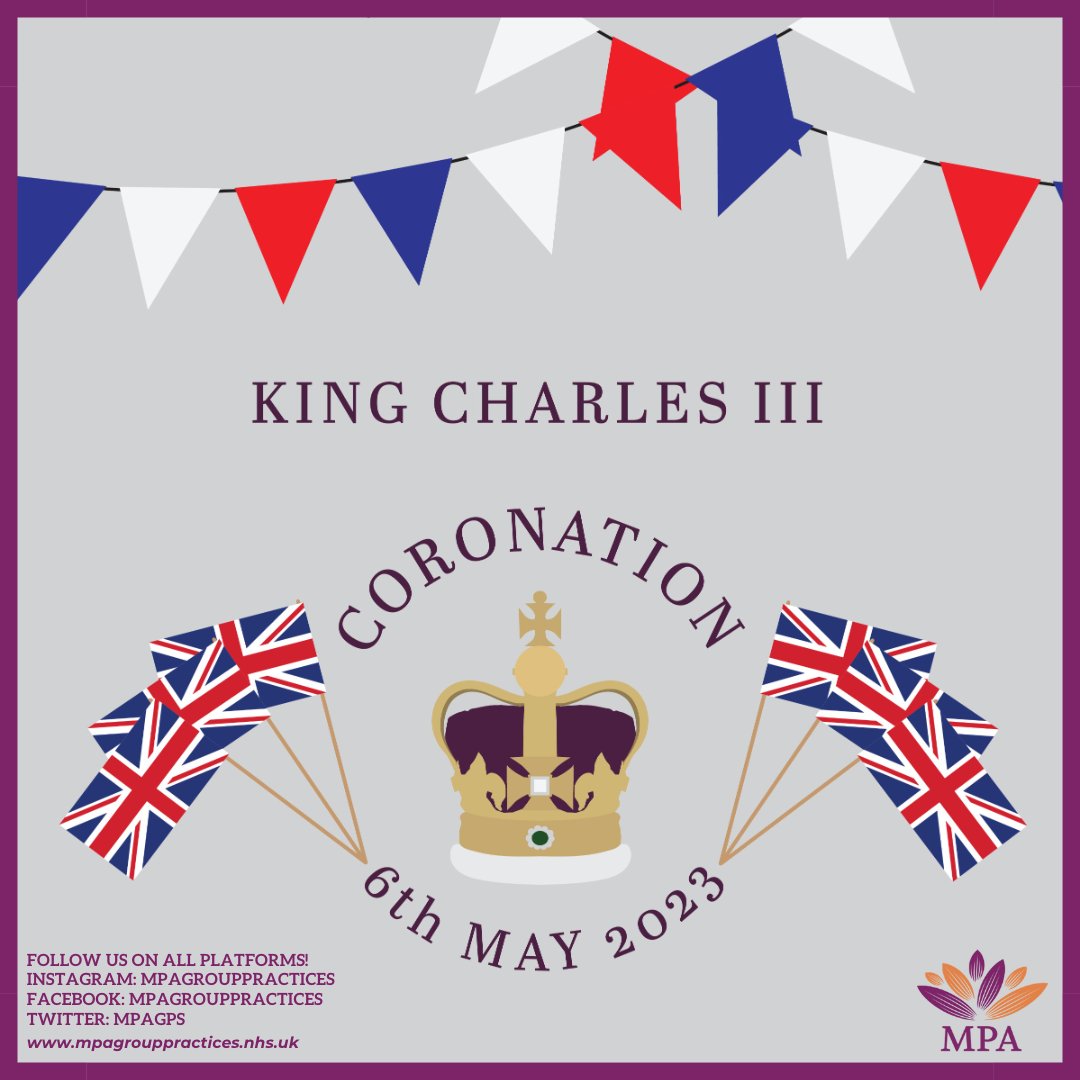 On behalf of all the staff at MPA Group Practices, we hope all patients have a great weekend celebrating the King's Coronation.

We would like to remind all patients the surgery will be closed on Monday due to the Bank Holiday.