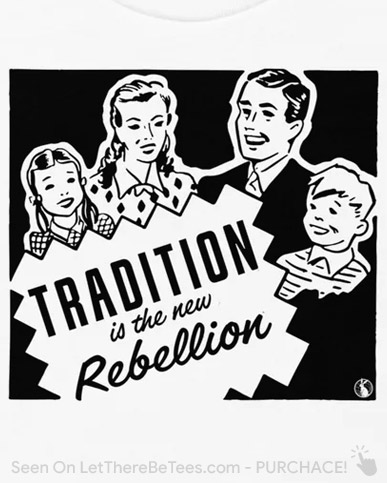 LetThereBeTees's tweet photo. Tradition Is The New Rebellion Shirt - They don't want you to build &amp; maintain strong families with unshakeable values. Build a family &amp; use your awakening and your knowledge to guide your family in the right direction. You have all the power!

SHOP NOW👇
https://t.co/SPkA7t01kY https://t.co/qyuNAeHt7S