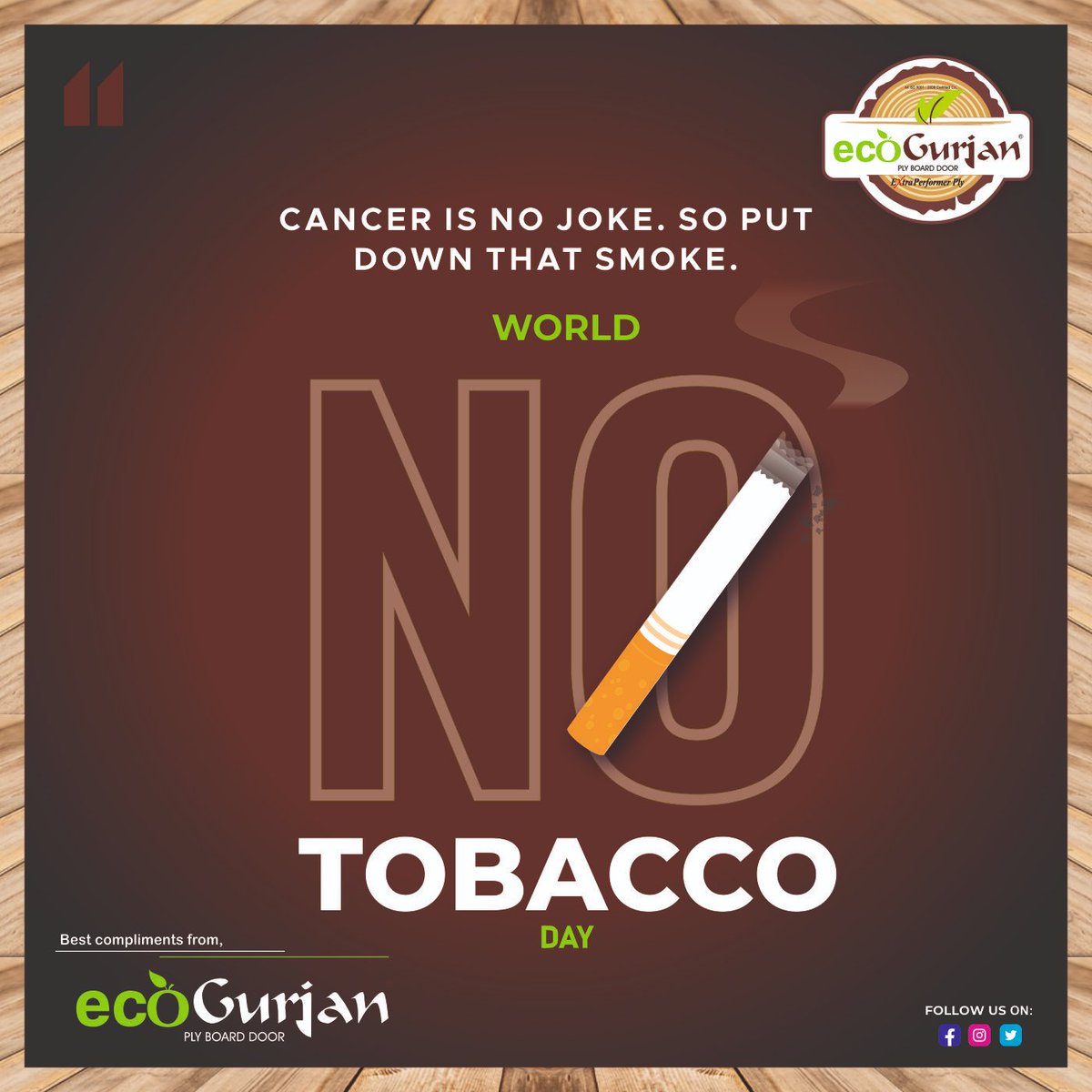 EGurjan's tweet photo. CANCER IS NO JOKE. SO PUT
DOWN THAT SMOKE.
.
#ecogurjanply #tobaccoday #worldnotobaccoday #plywood https://t.co/3kAkzd3CUH
