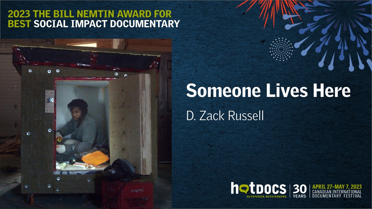 The inaugural Bill Nemtin Award for Best Social Impact Documentary goes to:

SOMEONE LIVES HERE — directed by Zack Russell; produced by Matt King & Andrew Ferguson

A Toronto carpenter, Khaleel Seivwright, builds life-saving shelters for unhoused people facing winter outdoors.