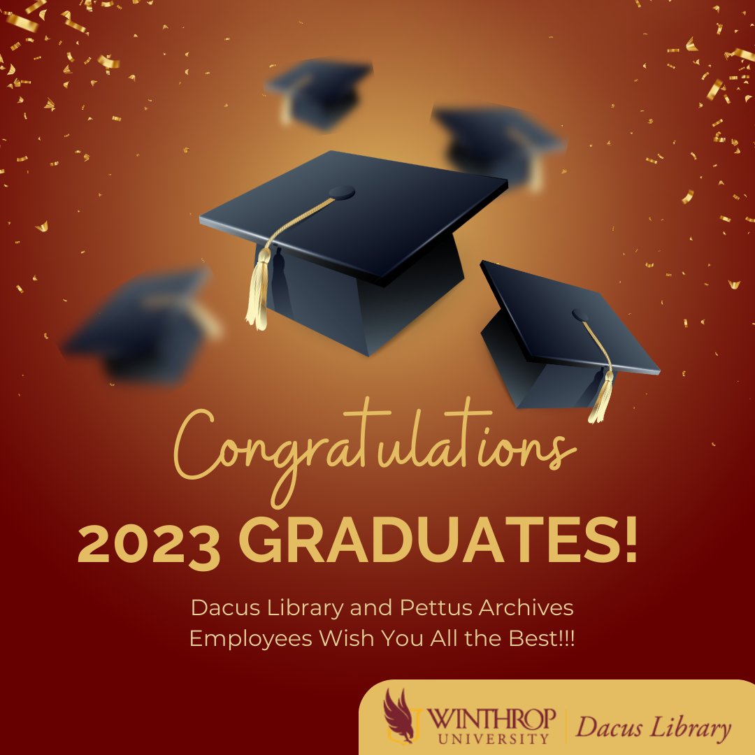 dacuslibrary's tweet image. Dacus Library &amp;amp; Pettus Archives employees wish today&apos;s @winthropu graduates a soaring congratulations!