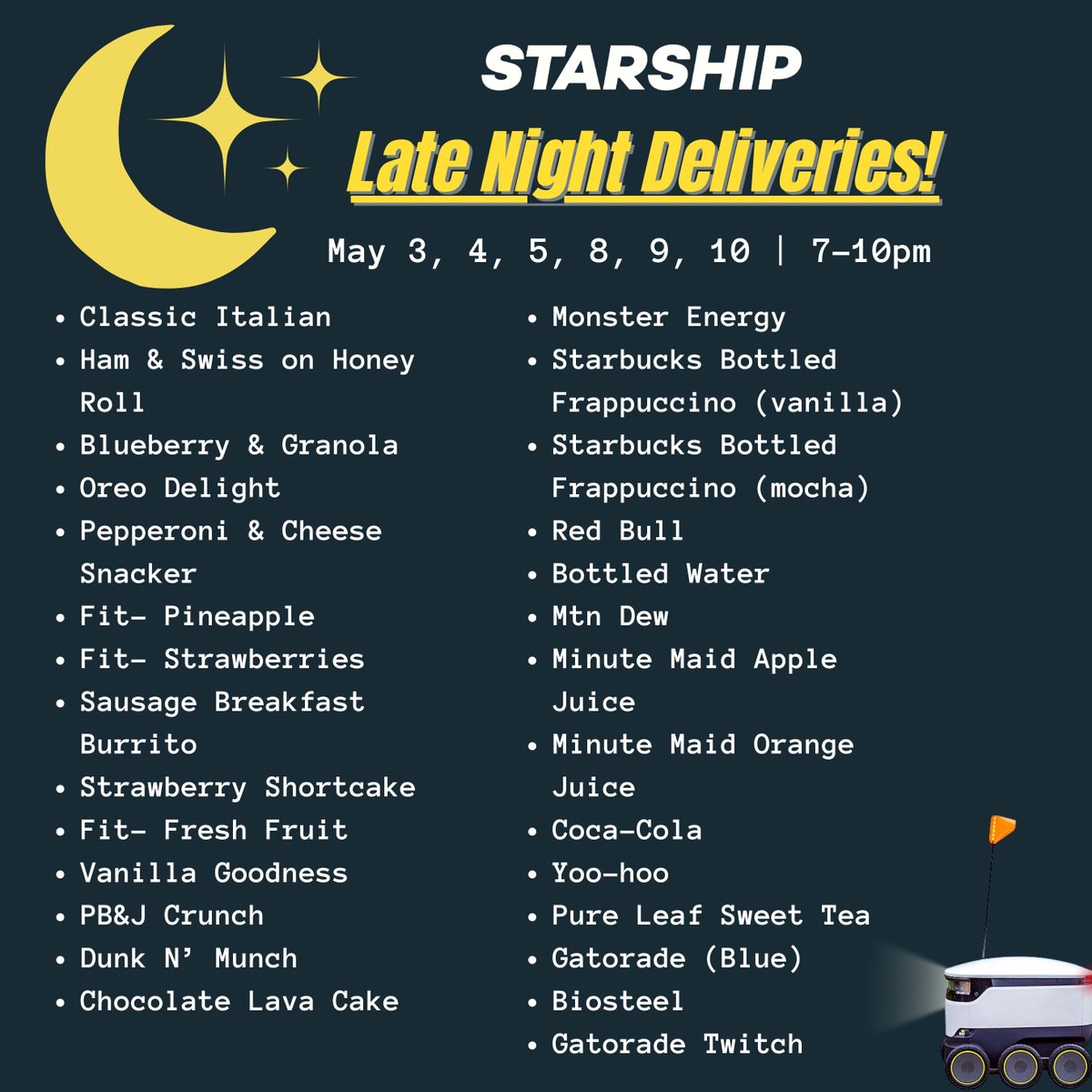 sandtdining's tweet photo. π Have you heard? Starship will be rolling into the night to serve you during your finals frenzy! β° Hop on the app and place your order - we will bring you all the late night study snacks you need! π©
.
.
.
#starshiptechnologies #sandtdining #chartwellshighered https://t.co/5kbg3lt1ig