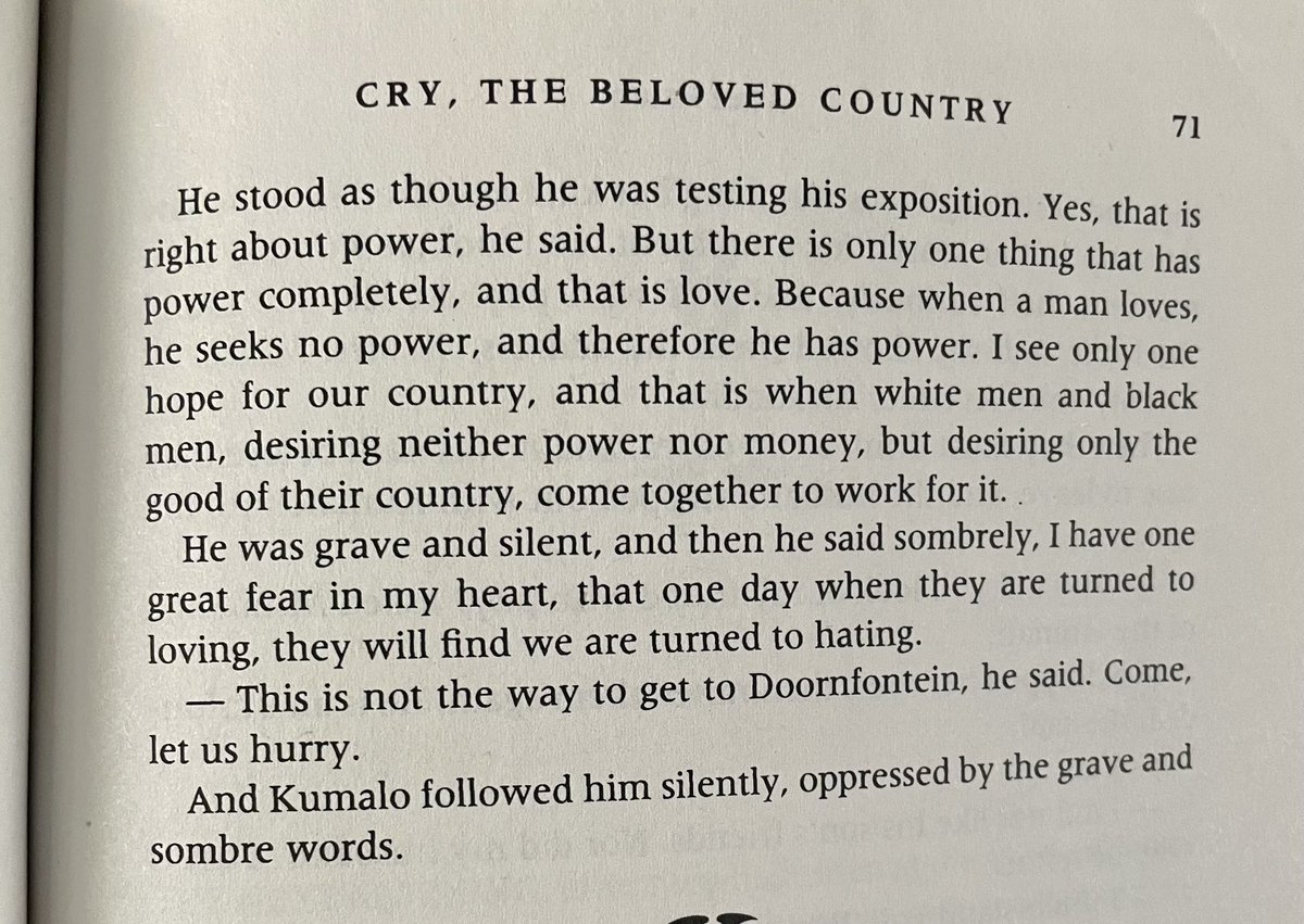SuglyIster's tweet photo. “But there is only one thing that has power completely, and that is love. Because when a man loves, he seeks no power, and therefore he has no power.”
-Alan Paton, 
    Cry, The Beloved Country https://t.co/BDyiLh8bze