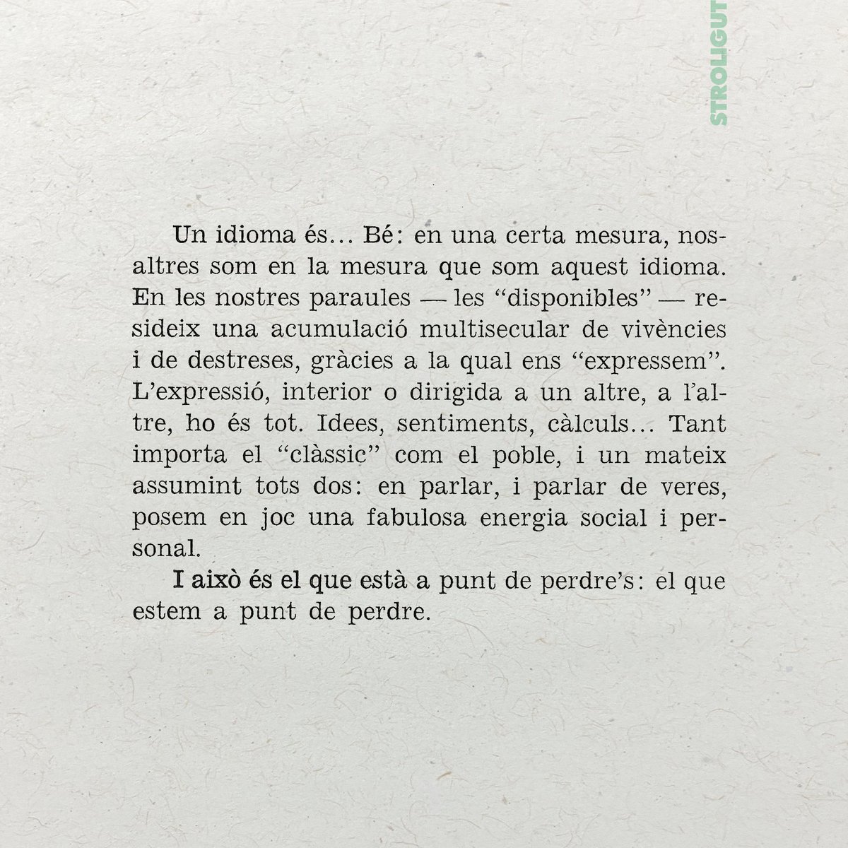 stroligut_cat's tweet photo. «Bé: en una certa mesura, nosaltres som en la mesura que som aquest idioma.»

Joan Fuster https://t.co/sm9IRAmBOB