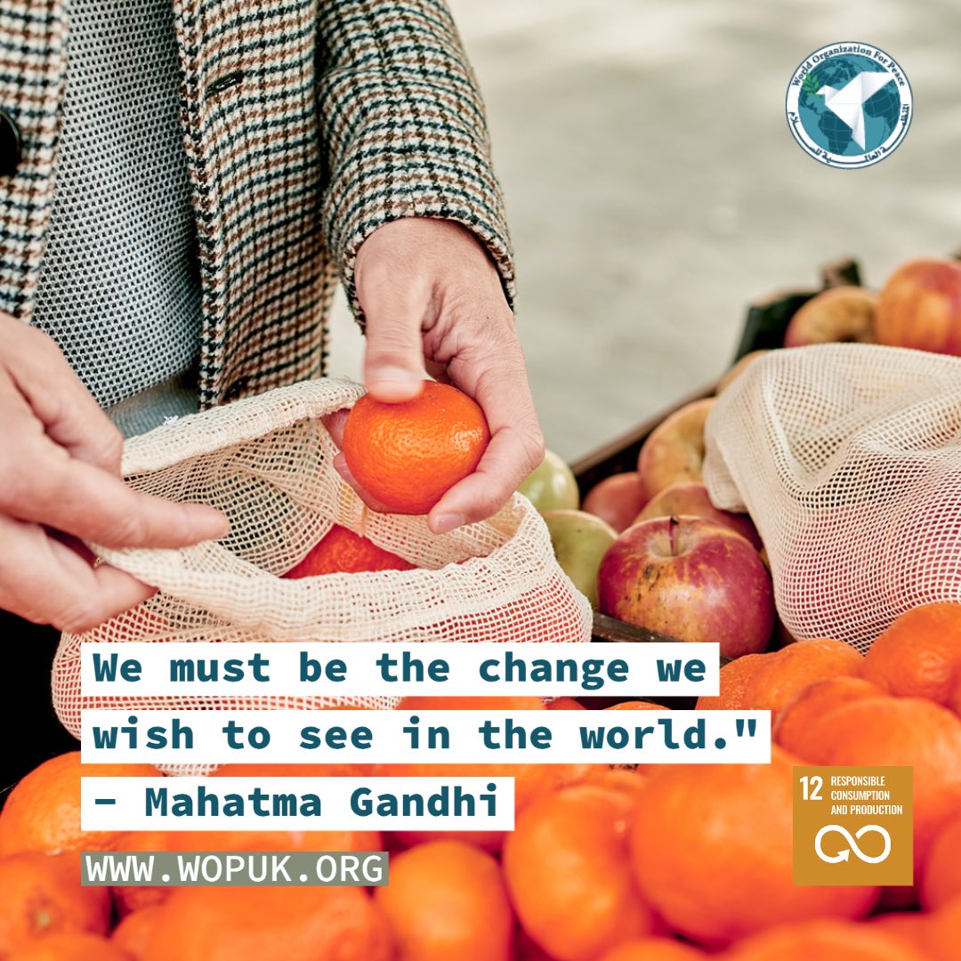 We must be the change we wish to see in the world. Mahatma Gandhi

'يجب أن نكون التغيير الذي نريد رؤيته في العالم
.' مهاتما غاندي

#Wop #SustainableConsumption
#ResponsibleProduction
#SustainableLiving #الاستهلاك_المستدام   #الحياة_المستدامة
#الإنتاج_المسؤول