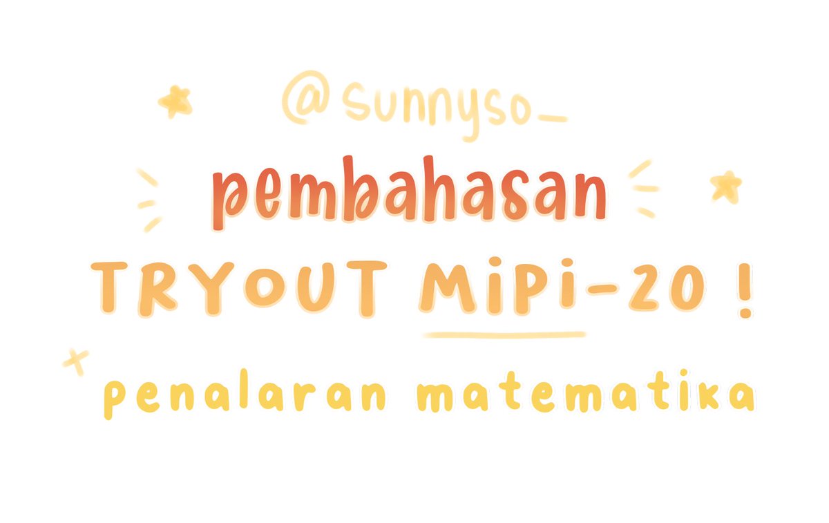 ✨☆ . Pembahasan Tryout Pahamify 20

🌻 subtest : penalaran matematika

note : aku ga nulis semuanya, mager, soal mipy panjang-panjang😅👍 tp klo kmu ada bingung soal no. brp/soal PM lain bleh dm, klo sempet aku jawab.
• feel free to correct •

#studytwt