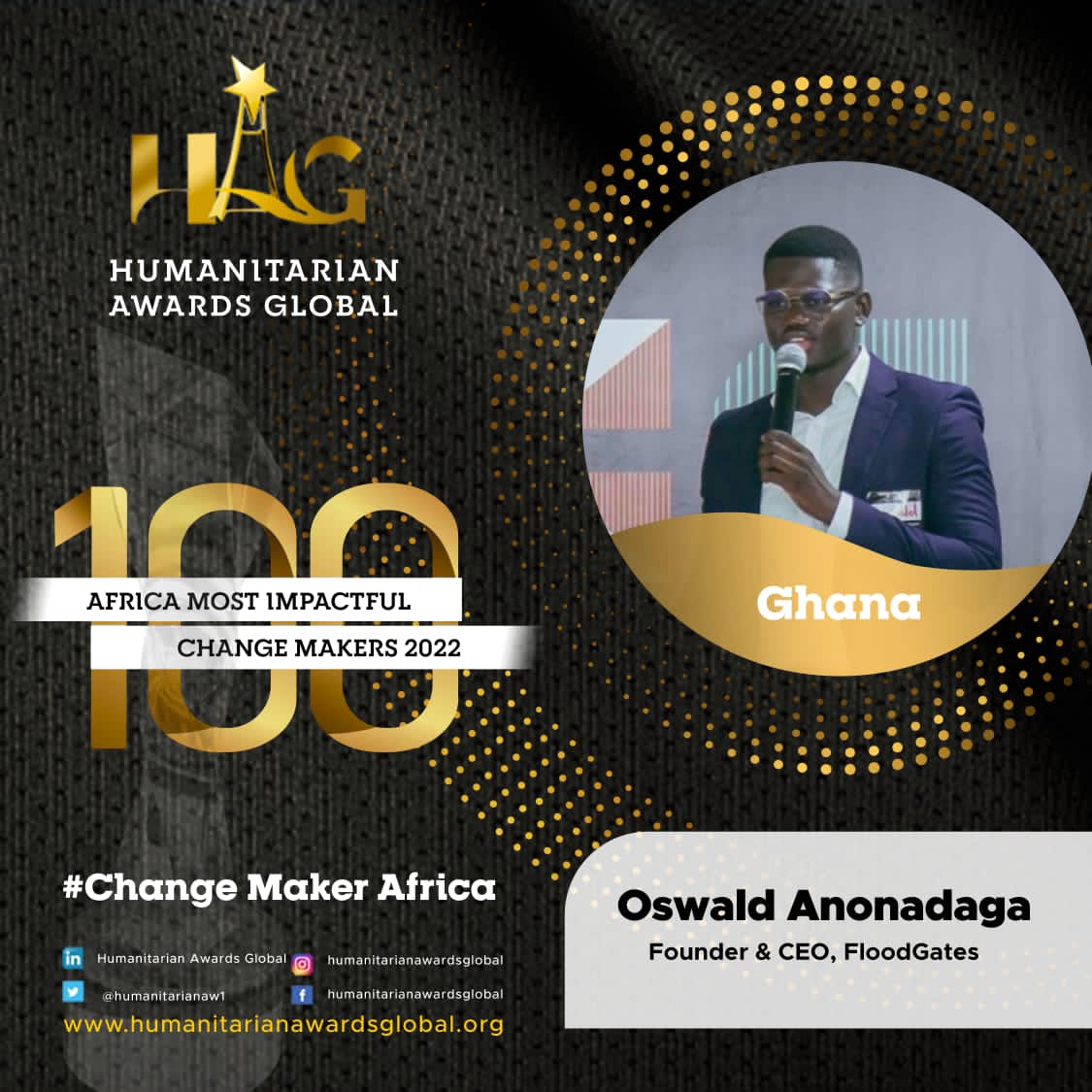 #MostImpactfulAfricaChangeMakers
Congratulations for being listed among 100 Most Impactful Africa Change Makers. 
Royal salutes for the impacts you are making 
Keep up!! 

Humanitarian Awards Global
Celebrating Change Makers. 
#100ChangeMakers
#Ghana
<a href="/oswaldwedam/">Oz</a> 
<a href="/FloodGatesLtd/">FloodGates</a>