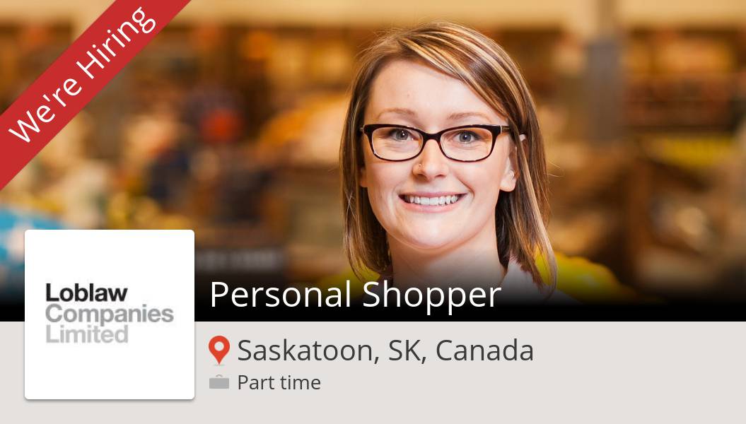 Personal Shopper (#job) wanted in #Saskatoon. Loblaw workfor.us/loblawcareers/…