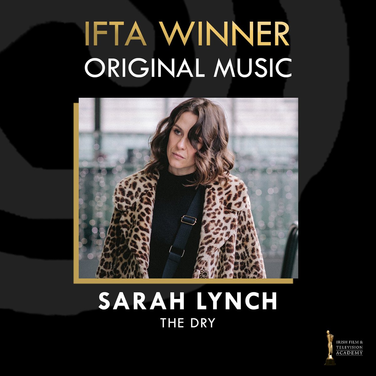 And the #IFTA for Original Music goes to Sarah Lynch for The Dry!
