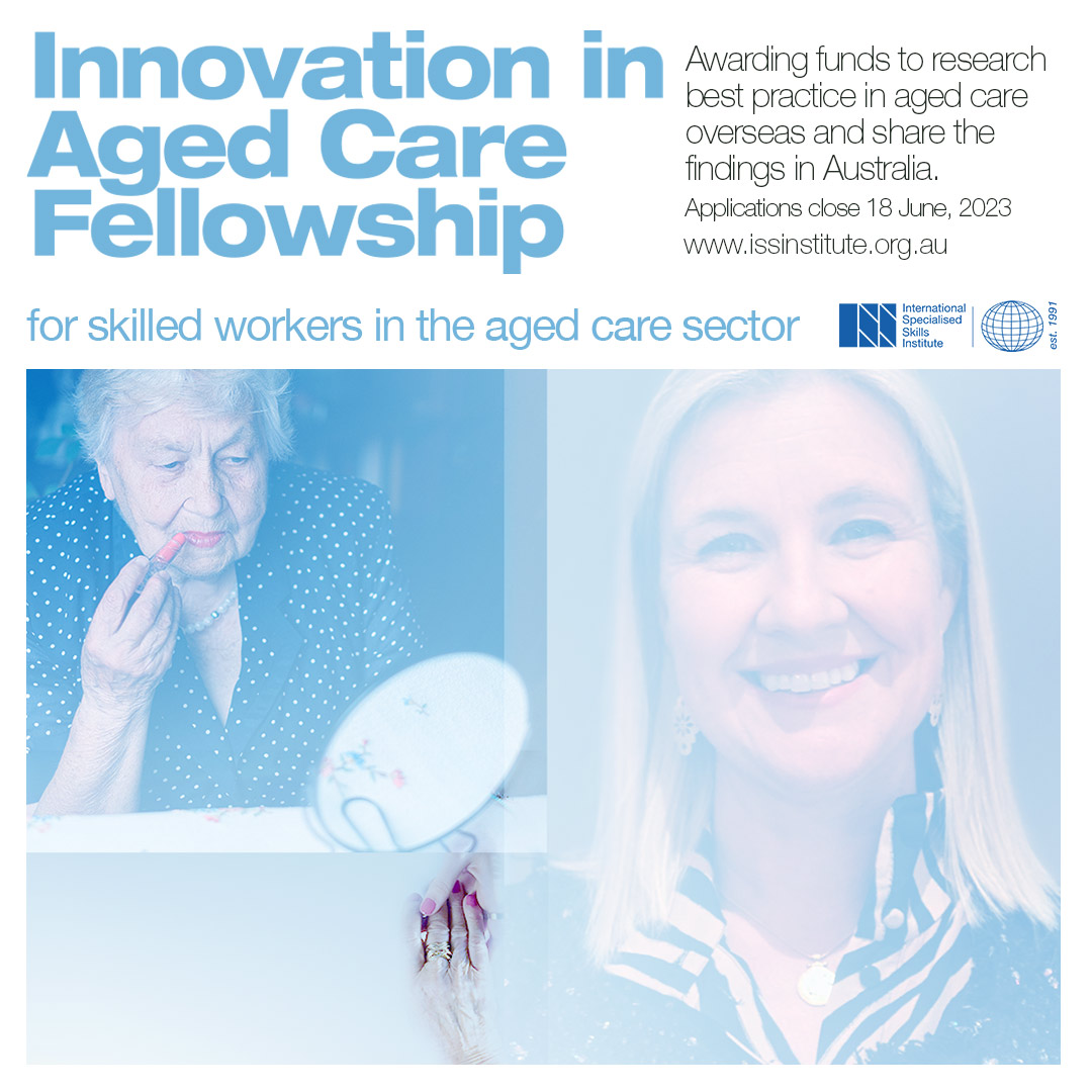 Good Morning 👋

Applications remain open for the Innovation in Aged Care Fellowship, which is awarding $10,000 to travel overseas and research the latest innovations in aged care.

Visit issinstitute.org.au to apply