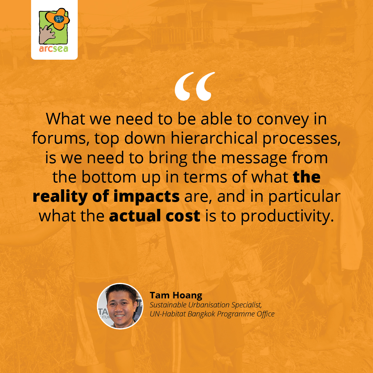 ARCSEA_Advocate's tweet photo. "What we need to be able to convey in forums, top down heirarchical processes, is we need to bring the message from the bottom up in terms of what the reality of impacts are, and in particular what the actual cost is to productivity." -Tam Hoang, UN-Habitat https://t.co/OtgA1CZ1eE