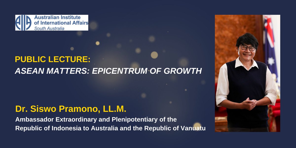 Join us for ASEAN Matters: Epicentrum of Growth with Dr. Siswo Pramono, LL.M., Ambassador Extraordinary and Plenipotentiary of the Republic of Indonesia to Australia and the Republic of Vanuatu. 5pm, Fri 19 May, Flinders at Victoria Square. Register 👉 bit.ly/3B1jhca