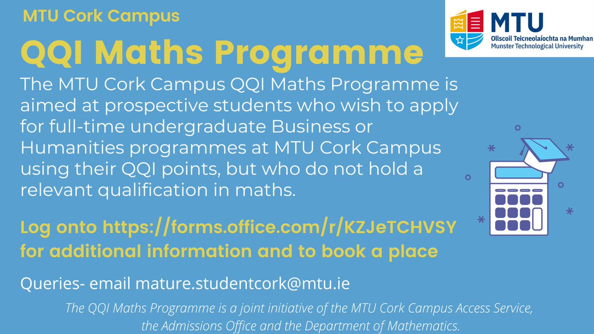 Bookings are now open for the @MTU_ie Cork Campus QQI Maths Programme. Log onto forms.office.com/r/KZJeTCHVSY for additional information & to book a place. The QQI Maths Programme is a joint initiative of the @MTUCork_Access, @CITmaths & the Admissions Office. #FEtoHE #progression