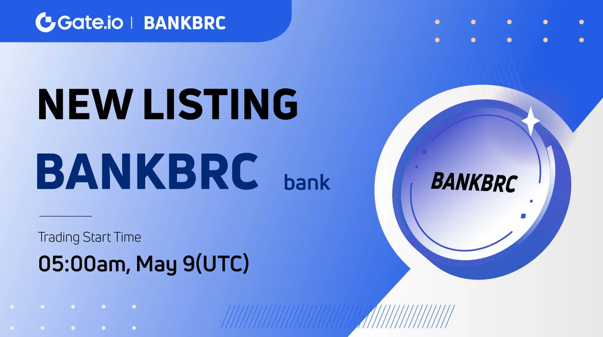 Gate's tweet photo. 📣 https://t.co/8kWqgEeplL New Listing 📣 
 
🔸 Trading Pair: #BANKBRC / $USDT 
🔸 Trading Starts: 05:00 AM, May 09 (UTC)
 
✅ Trade: https://t.co/3warN8dRC9 
 
Details: https://t.co/QGGmXtKvjE 
 
#Gateio #Newlisting #BANKBRC #BRC20 https://t.co/IKKkvZC7cH