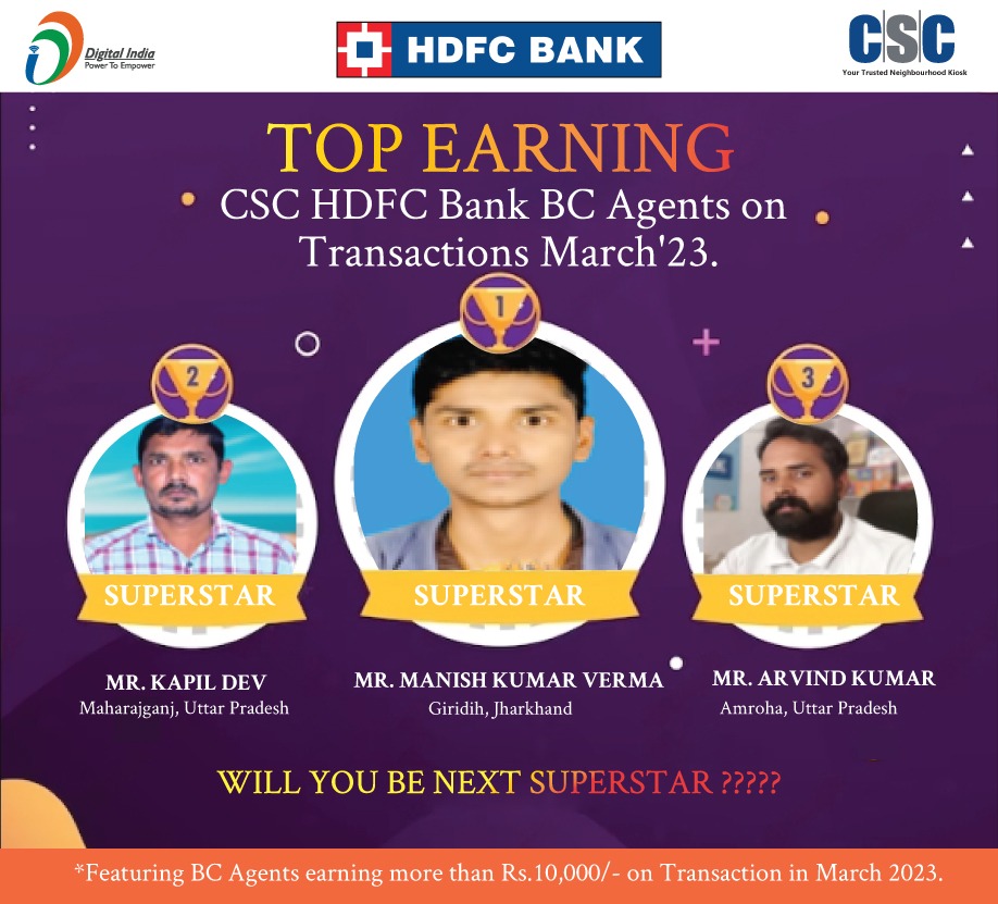Happy to inform!!  
CSC HDFC Bank Top 3 BCA..

Get inspired and be the next highest earning BC Agent on Transactions in the Month of March'23..  

#cscfinancialservices #csc #digitalindia #hdfcbank #transactions #highincome
