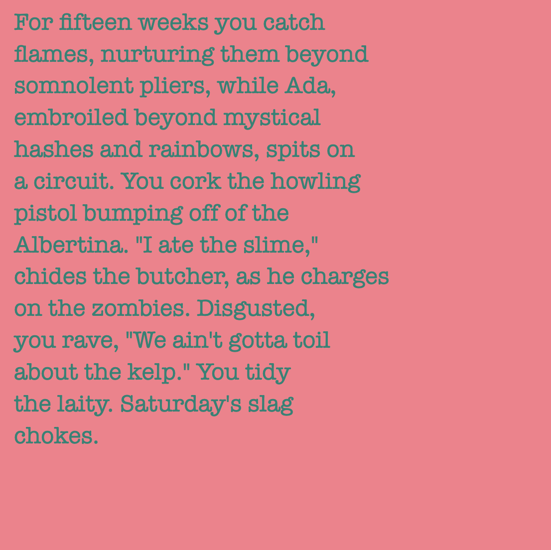 yourstorywtf's tweet photo. Thanks to our friend @KalenIwamoto who minted #YourStory 265.

"'I ate the slime,' chides the butcher, as he charges on the #zombies."

#tabluarwriting #algorithmicfiction #generativetext #NFT https://t.co/LIckF5iLiX