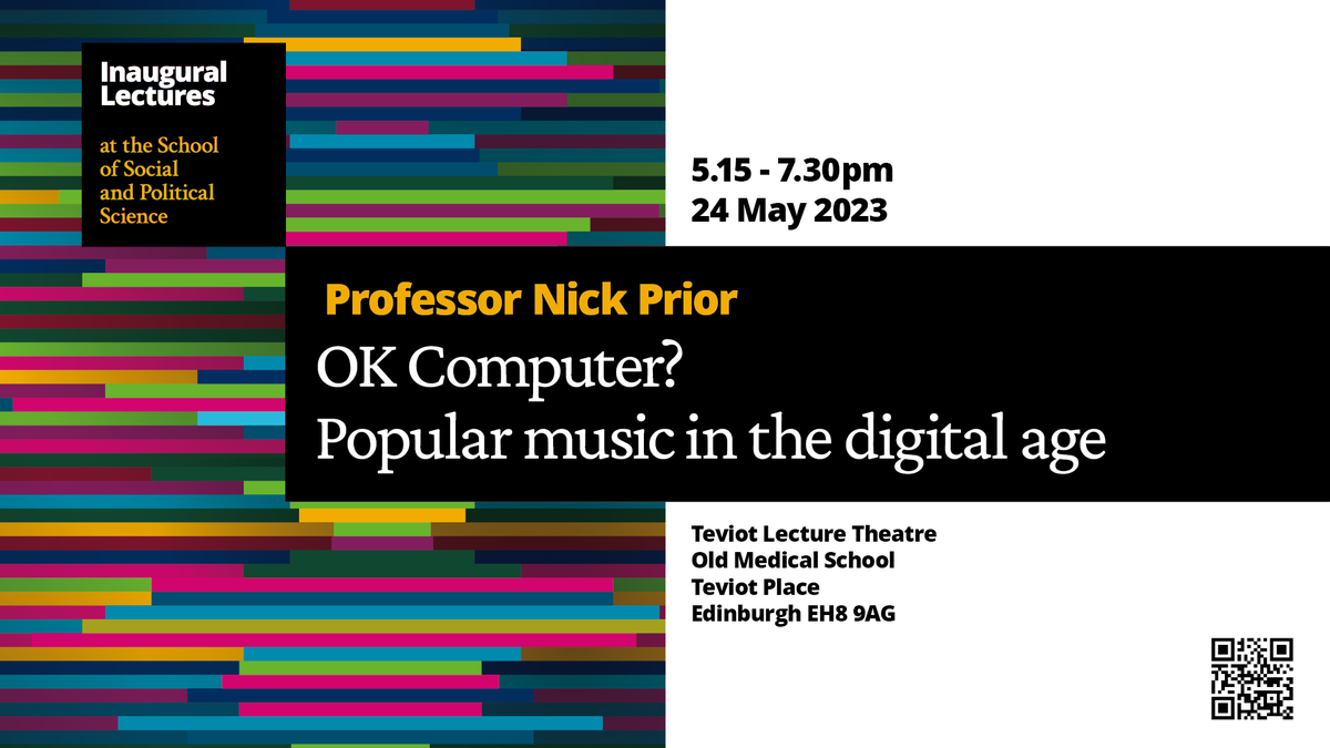 Inaugural lecture by Professor Nick Prior:
'Ok Computer? Popular music in the digital age'

24 May
5.15pm - 7.30pm
Teviot Lecture Theatre, Old Medical School

Find out more: edin.ac/3KGqhje