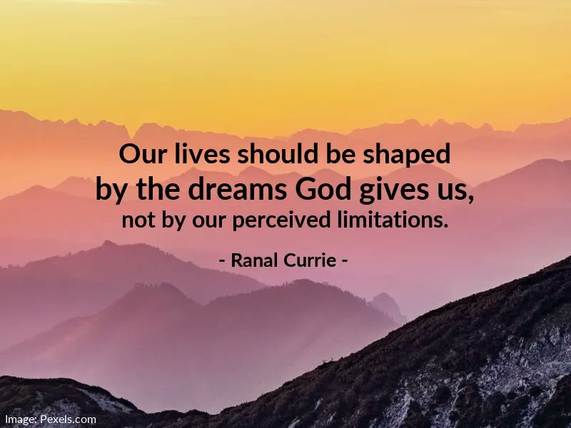 Ranal55's tweet image. Our lives should be shaped by the dreams God gives us, not by our perceived limitations.

#quote #quotesmith55 #drams #life #limits #MondayMotivation
