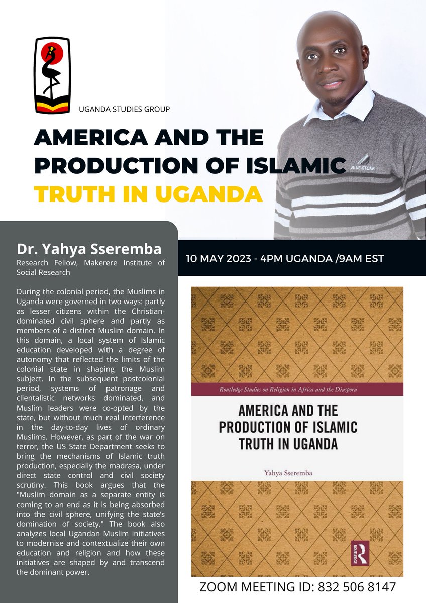 Please join @UgandaStudies this Wednesday as Dr. Yahya Sseremba @MISR_Mak talks about his important new book, America and the Production of Islamic Truth in Uganda @routledgebooks. @AARWeb @ASANewsOnline @ASAUK_News @The_BIEA @CamDivinity @usmissionuganda @DailyMonitor