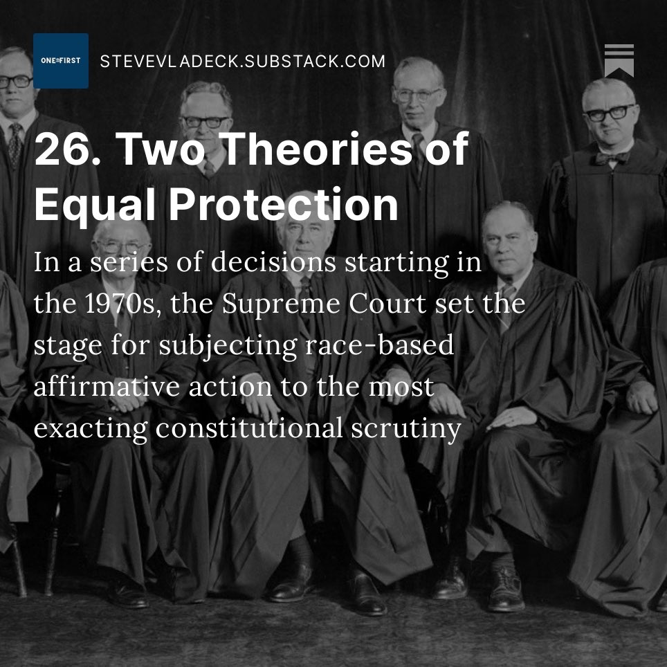 steve_vladeck's tweet image. In advance of  #SCOTUS’s impending rulings on the future of race-based affirmative action, this week’s “One First” looks at two competing theories of the Equal Protection Clause—and how a series of 1970s-era rulings made it that much harder to defend preferences for minorities: