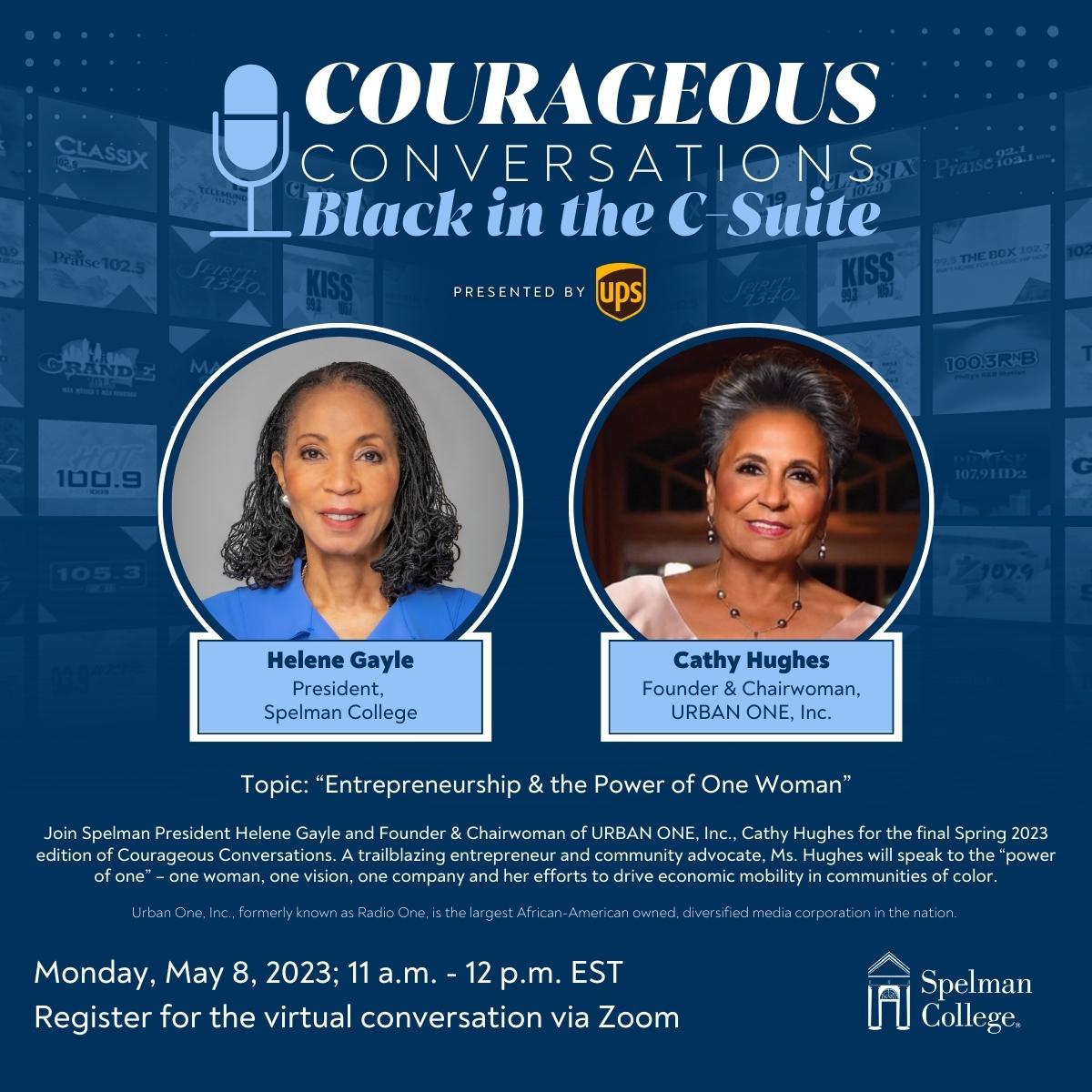 SpelmanCollege's tweet photo. Join @SpelmanPres and Founder + Chairwoman of URBAN ONE, Inc., Cathy Hughes, for the final 2023 edition of "Courageous Conversations: Black in the C-Suite," on Monday, May 8, at 11 a.m. ET via Zoom. Register today: https://t.co/RP4z18XEDl #SpelmanCC https://t.co/EXkTAzn2SL