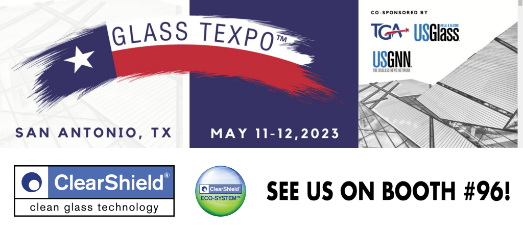 Glass TEXpo '23 kicks off this Thursday and Friday. Check out this event if you are in Texas. Lots of vendors to help you grow your business, and learn about ClearShield glass protection!