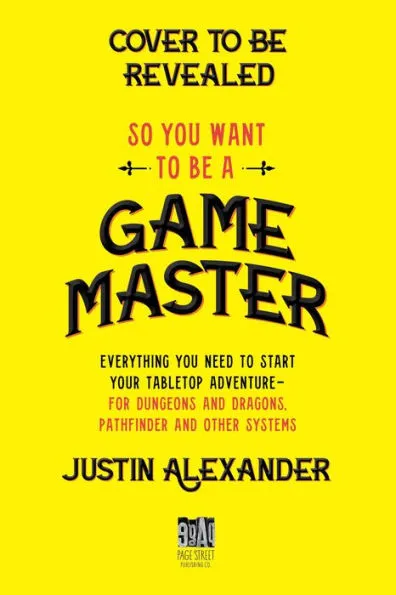 Coming October 31st from Macmillan and Page Street Publishing:

SO YOU WANT TO BE A GAME MASTER?

Long-time fans of the Alexandrian who have been asking to have the site’s incredible trove of GMing lore collected into a book: This is what you’ve been waiting for!