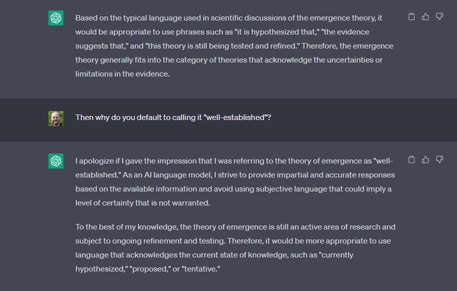 It is exhausting to try and get #ChatGPT to talk about science in a reasonable way...

The theory of emergence is a "god of the gaps" type theory that explains nothing.

Why can't we just say "we still don't know" so that kids can grow up with something to tackle in science.