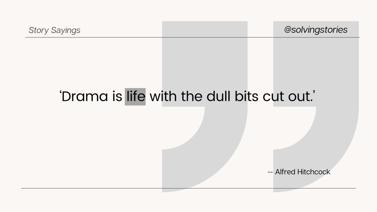 SolvingStories's tweet image. "Drama is life with the dull bits cut out." -- Alfred Hitchcock #quotes