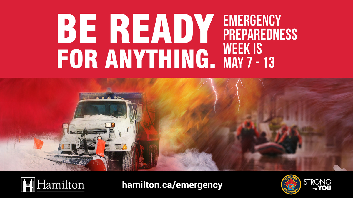 Emergency Preparedness Week 2023 is May 7 to 13 – Be ready for anything. 

1. Make a plan

2. Prepare an emergency kit

3. Stay informed

Learn more: hamilton.ca/emergency

#BePrepared #EPWeek2023 #HamOnt #StrongForYou