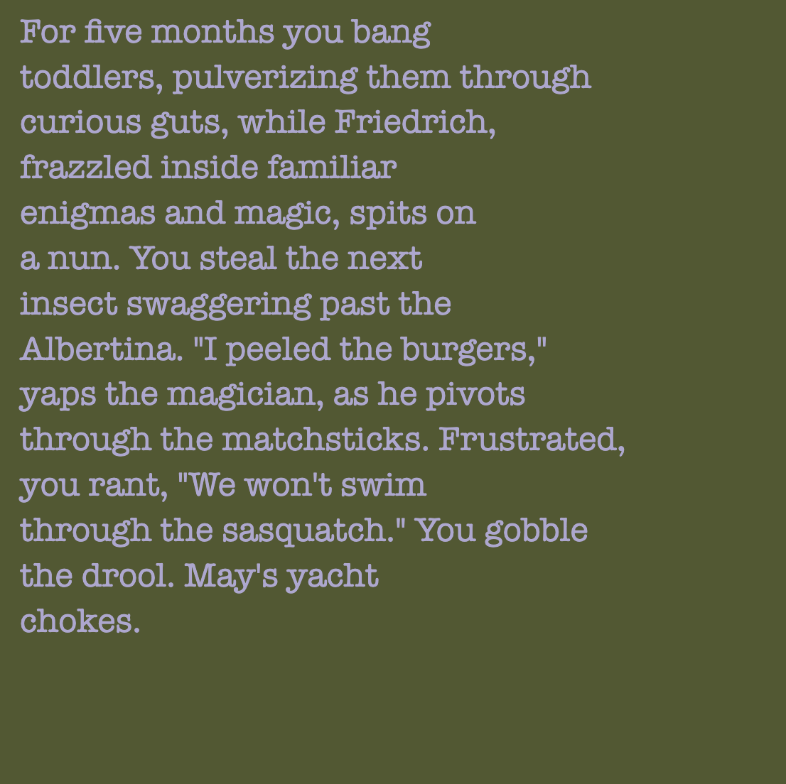 yourstorywtf's tweet photo. Thanks to @eliyastein who minted #YourStory 268 &amp; 269.

"For two minutes you weave cloths, chaining them off heavenly claws, while Zeno, tempted out of crumbling optics and doubt, fumbles an idiot."

#tabluarwriting #algorithmicfiction #generativetext #NFT https://t.co/hDedZ7DgpQ