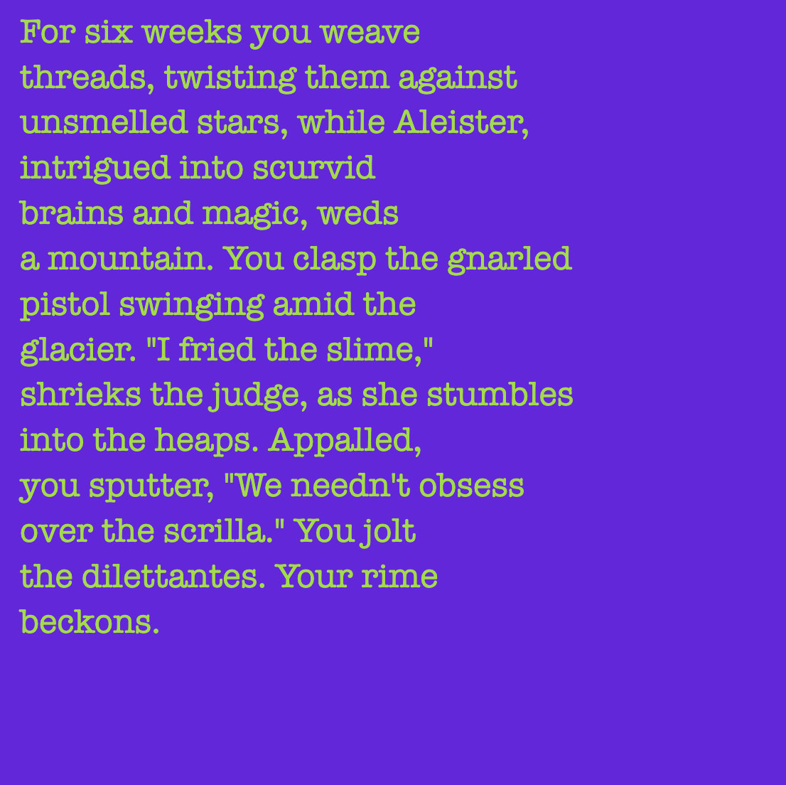 yourstorywtf's tweet photo. Thanks to our friend @travisleroy who minted #YourStory 272 &amp; 273.

"For six weeks you weave threads, twisting them against unsmelled stars, while Aleister, intrigued into scurvid brains and magic, weds a mountain."

#tabluarwriting #algorithmicfiction #generativetext #NFT https://t.co/pua2SAzEPg