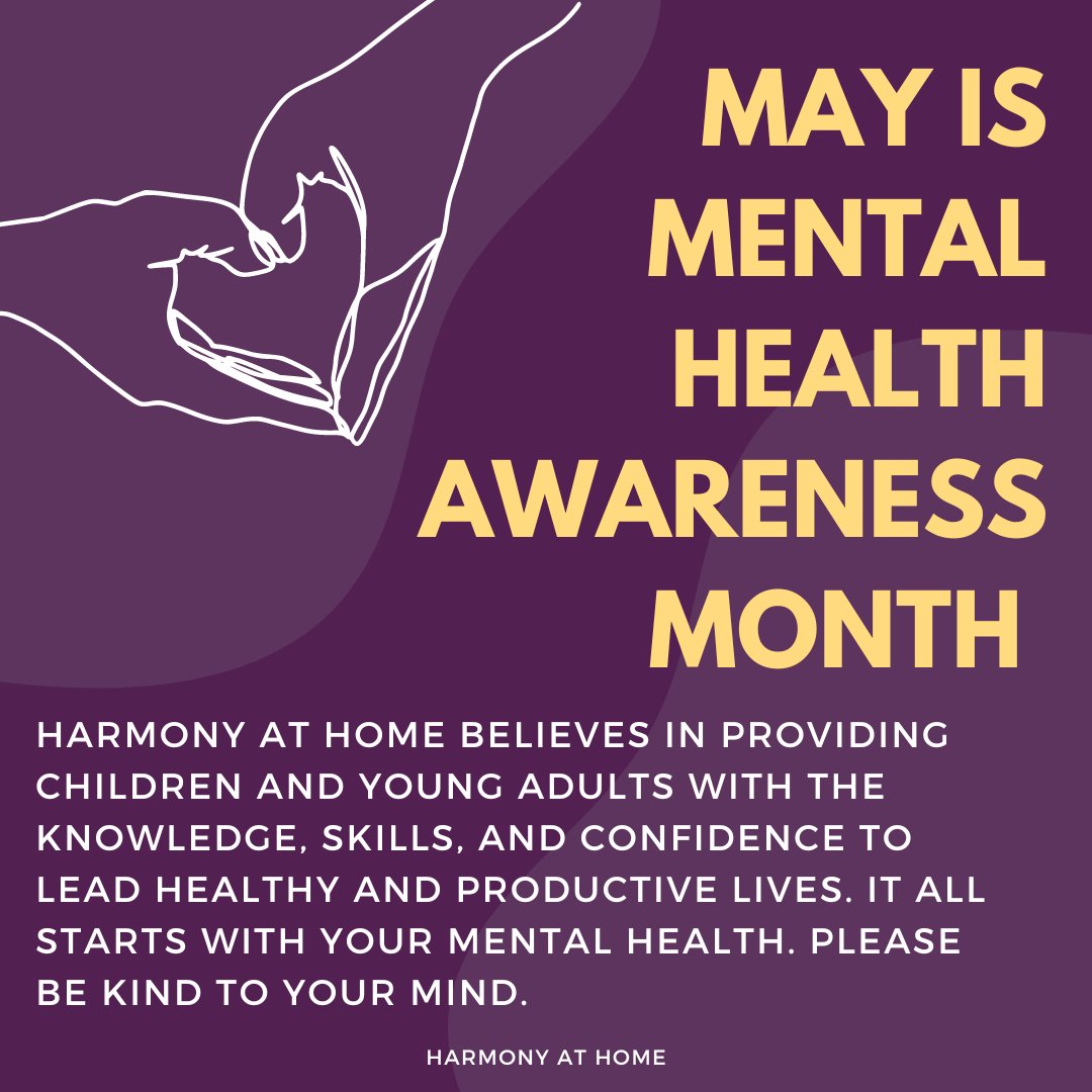 Happy Mental Health Awareness Month! Harmony at Home is dedicated to supporting mental health through services like our early intervention school based counseling program, Sticks and Stones. A healthy mind will support a happy heart! Be kind to your mind!