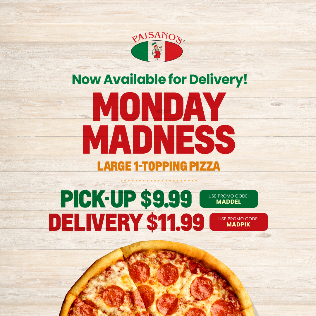 Monday Madness at Paisano's! Get a large 1-topping pizza for pick-up or delivery. Use code MADPIK for pick-up, or MADDEL for delivery. Order now and satisfy your craving without leaving your couch! 🍕🏃‍🚗💨